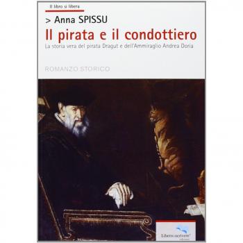 Il pirata e il condottiero. La storia vera del pirata Dragut e dell'ammiraglio Andrea Doria