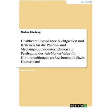Healthcare Compliance. Richtgrößen und Kriterien für die Pharma