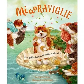 MiaoRaviglie. Una guida da gatti all'arte... e alla vita! Ediz. a...