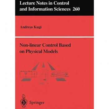 Non-linear Control Based on Physical Models: Electrical, Mechanical and Hydraulic Systems