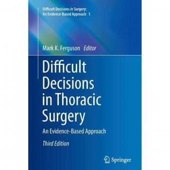 Difficult Decisions in Thoracic Surgery: An Evidence-Based Approach: 1