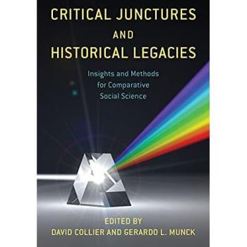 Critical Junctures and Historical Legacies: Insights and Methods for Comparative Social Science