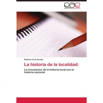La historia de la localidad: La vinculación de la historia local con la historia nacional