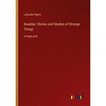 Kwaidan: Stories and Studies of Strange Things: in large print