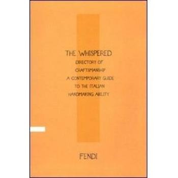 The Whispered directory of Craftsmanship. A contemporary guide to the italian hand making ability. Ediz. italiana