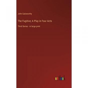 The Fugitive; A Play in Four Acts: Third Series