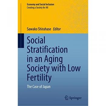 Social Stratification in an Aging Society with Low Fertility: The Case of Japan (Economy and Social Inclusion)