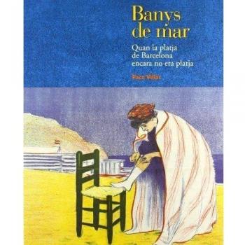 Banys de Mar: Quan la platja de Barcelona encara no era platja (Tapa dura).
