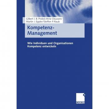 Kompetenz-Management: Wie Individuen und Organisationen Kompetenz entwickeln
