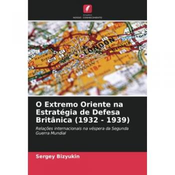 O Extremo Oriente na Estratégia de Defesa Britânica (1932