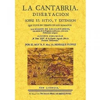 La Cantabria: disertacion sobre el sitio y extension que tuvo en tiempos de los