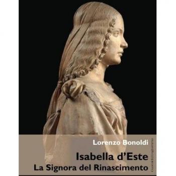 Isabella d'Este. La Signora del Rinascimento