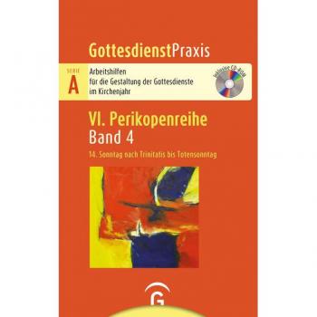 Gottesdienstpraxis Serie A, Perikopenreihe VI, Band 4: 14. Sonntag nach Trinitatis bis Totensonntag mit CD-ROM