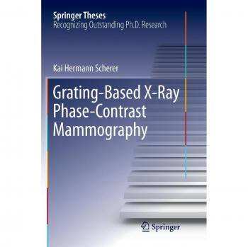 Scherer, Kai Hermann: Grating-Based X-Ray Phase-Contrast Mammography