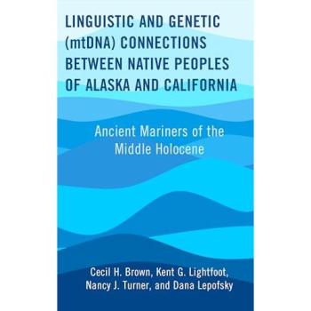Linguistic and Genetic (mtDNA) Connections between Native Peoples of Alaska and California