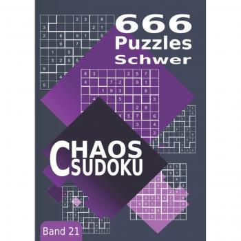 Chaos Sudoku Schwer Band 21: 666 Unregelmäßige Sudoku (Jigsaw-Sudoku, Freiform-Sudoku, Kikagaku Nanpure, Irreguläre Sudoku) Puzzles