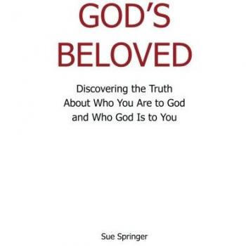 God’s Beloved: Discovering the Truth About Who You Are to God and Who God Is to You