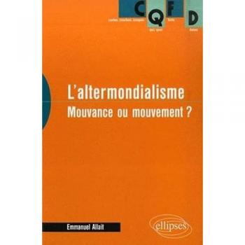 L'altermondialisme. Mouvance ou mouvement ?