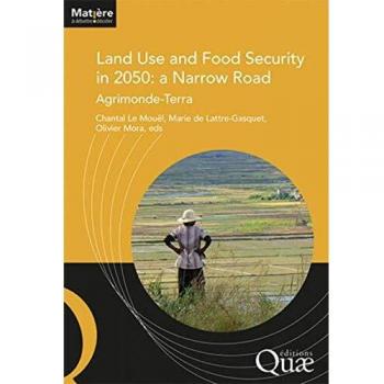 Land food and use security in 2050 : a narrow road: Agrimonde-Terra
