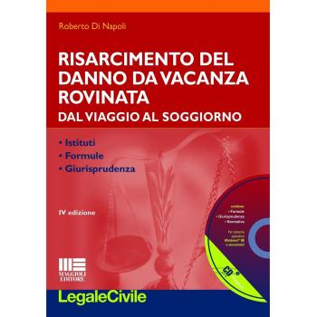 Risarcimento del danno da vacanza rovinata. Con CD-ROM