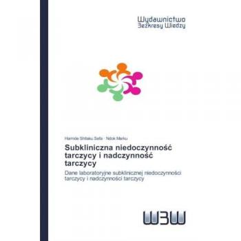Subkliniczna niedoczynność tarczycy i nadczynność tarczycy: Dane laboratoryjne subklinicznej niedoczynności tarczycy i nadczynności tarczycy: Dane ... tarczycy i nadczynno¿ci tarczycy