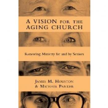 A Vision for the Aging Church: Renewing Ministry for and by Seniors