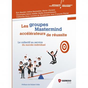Les groupes Mastermind : accélérateurs de réussite