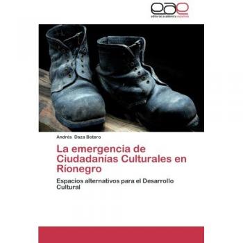La emergencia de Ciudadanías Culturales en Ríonegro: Espacios alternativos para el Desarrollo Cultural