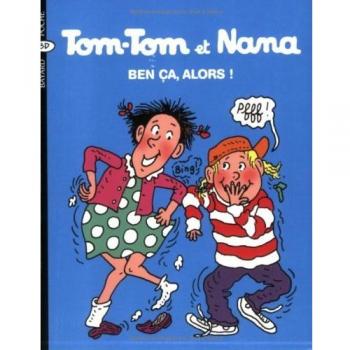 Tom Tom ET Nana: Ben Ca, Alors!