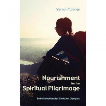Nourishment for the Spiritual Pilgrimage: Daily Devotions for Christian Disciples
