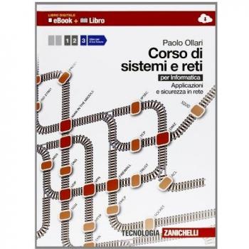 Corso di sistemi e reti. Per informatica. Per le Scuole superiori. Con e-book. Con espansione online. Applicazioni e sicurezza in rete