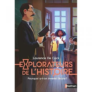 Explorateurs de l'Histoire : Pourquoi a-t-on inventÃ© l'Ã©cole ?
