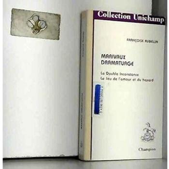 Marivaux dramaturge: La double Inconstance, Le jeu de l'amour