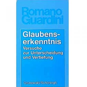 Glaubenserkenntnis: Versuche zur Unterscheidung und Vertiefung