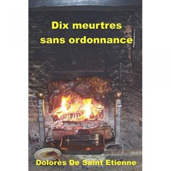Dolorès, DE SAINT ETIENNE Dix Meurtres Sans Ordonnance