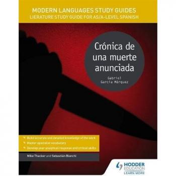 Modern Languages Study Guides: Crónica de una muerte anunciada: Literature Study Guide for AS/A-level Spanish
