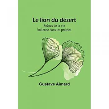 Aimard, Gustave: Le lion du désert