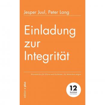 Jesper Juul Einladung Zur Integrität: Wesentliches Für Eltern Und Fachleute, Die Menschen Mögen