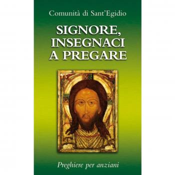 Signore, insegnaci a pregare. Preghiere per anziani