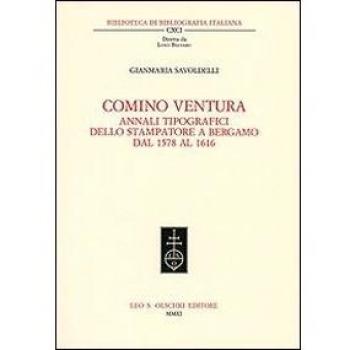 Comino Ventura. Annali tipografici dello stampatore a Bergamo dal 1578 al 1616
