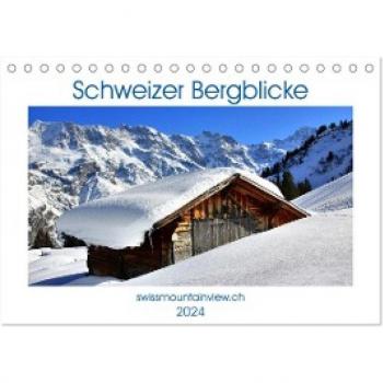 Schweizer Bergblicke (Tischkalender 2024 DIN A5 quer) CALVENDO Monatskalender