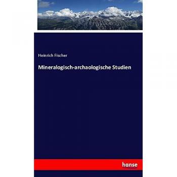 Mineralogisch-archaologische Studien