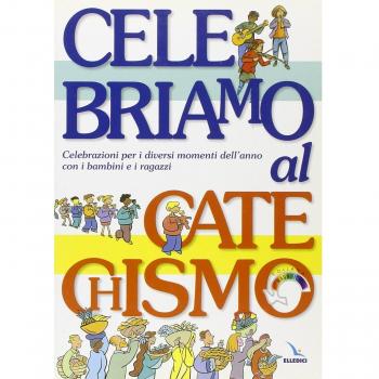 Celebriamo al catechismo. Celebrazioni per i diversi momenti dell'anno con i bambini e i ragazzi