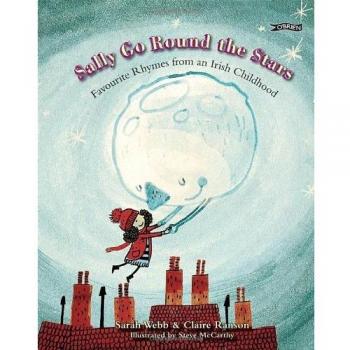 Sally Go Round The Stars: Favourite Rhymes from an Irish Ch... by Ranson, Claire