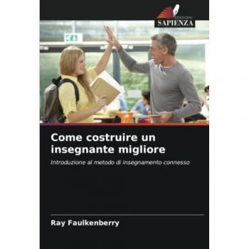 Come costruire un insegnante migliore: Introduzione al metodo di insegnamento connesso