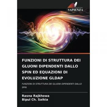 Rajkhowa, Rasna: FUNZIONI DI STRUTTURA DEI GLUONI DIPENDENTI DALLO SPIN ED EQUAZIONI DI EVOLUZIONE GLDAP
