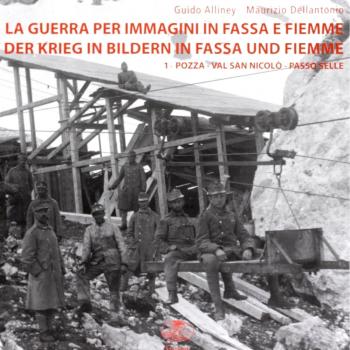 La guerra per immagini in Fassa e Fiemme. Ediz. italiana e tedesca. Pozza, val San Nicolò, passo Selle