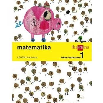 Matematika. Lehen Hezkuntza 1. Bizigarri (Tapa blanda).