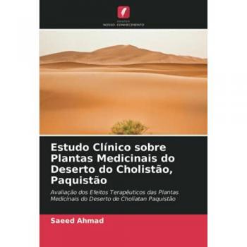 Estudo Clínico sobre Plantas Medicinais do Deserto do Cholistão, Paquistão: Avaliação dos Efeitos Terapêuticos das Plantas Medicinais do Deserto de Choliatan Paquistão