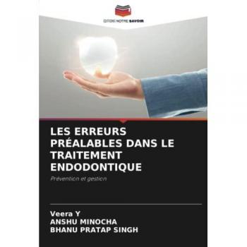 Y, Veera: LES ERREURS PRÉALABLES DANS LE TRAITEMENT ENDODONTIQUE